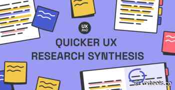 Quicker UX Research Synthesis