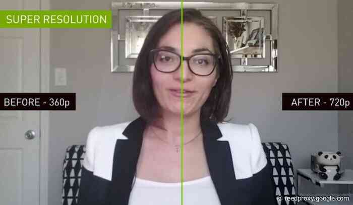 NVIDIA Maxine Video Effects SDK improves low resolution video streams