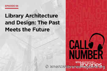 Call Number Podcast: Library Architecture and Design - American Libraries