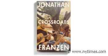 Jonathan Franzen’s ‘Crossroads,’ a Mellow, ’70s-Era Heartbreaker That Starts a Trilogy