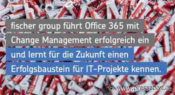 Mit Change Management von Net at Work zum Erfolg: Office 365-Einführung bei der fischer group - PresseBox