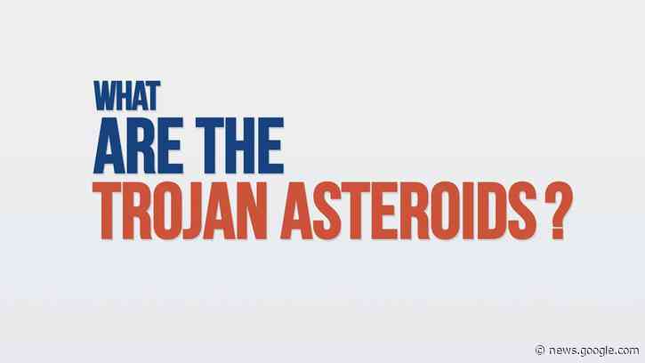 We Asked a NASA Scientist: What are the Trojan Asteroids? - NASA