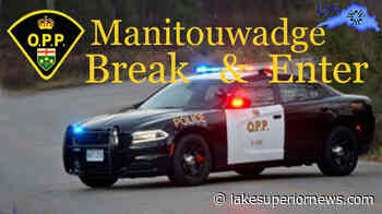 MANITOUWADGE BREAK AND ENTER INVESTIGATION - Lake Superior News
