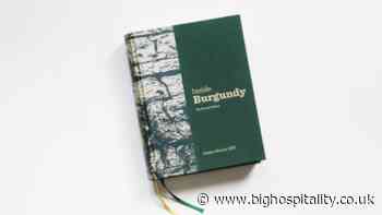 Book review: Inside Burgundy - The Second Edition - BigHospitality.co.uk