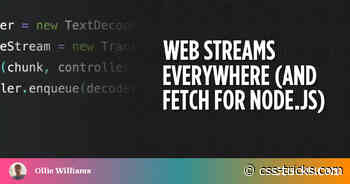 Web Streams Everywhere (and Fetch for Node.js)