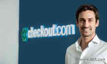 Checkout.com expands executive team as it continues rapid growth - AltFi