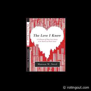 The Love I Know: A Collection of Love Stories by Munson Steed - Rolling Out