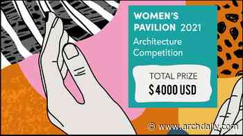 Call For Ideas: Women's Pavilion 2021 Architecture Competition - ArchDaily