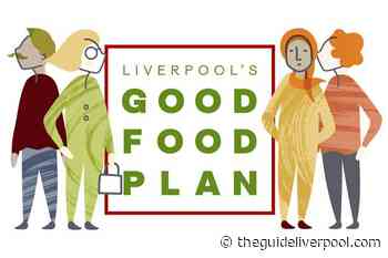Liverpool set to launch its 'Good Food Plan' this week - The Guide Liverpool