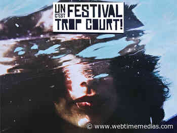 Un Festival C'est Trop Court ! à Nice : en avant le court métrage | WebtimeMedias - Webtimemedias.com