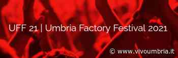 Umbria Factory Festival: il 13 ottobre a Foligno sarà svelato il programma - Vivo Umbria