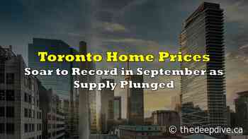 Toronto Home Prices Soar to Record in September as Supply Plunged - The Deep Dive