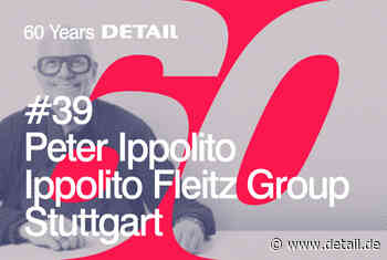 60 Jahre Architektur und Interior Design: Rückblick und Ausblick mit Peter Ippolito - DETAIL.de - das Architektur und Bau-Portal