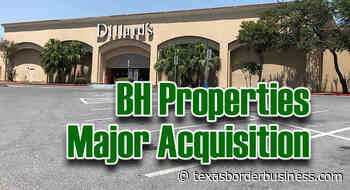 BH Properties Acquires Dillard’s Vacant Big Box Retail Space at Valle Vista Mall in Harlingen Texas - texasborderbusiness.com