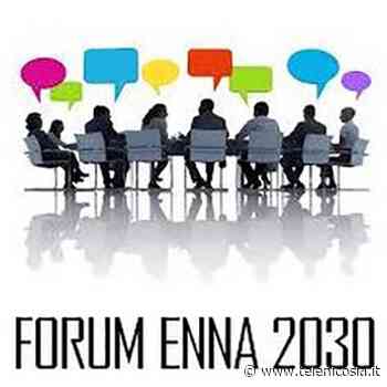 Forum Enna 2030: il Piano Nazionale di Ripresa e Resilienza è l'ultima chance per il territorio ennese - TeleNicosia - TeleNicosia