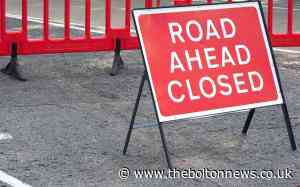 List of road closures in Bolton for repairs and demolition work - The Bolton News