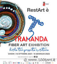 Chieri. TRAMANDA, la Rassegna di Arte Contemporanea Internazionale incentrata sulla Fiber Art, torna dal 15 ottobre con nuove sedi espositive. - 100torri.it