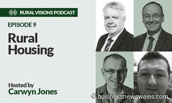 Wales Rural Vision Podcast Series Episode 9 – Rural Housing - Business News Wales