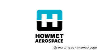 Howmet Aerospace to Host Webcast and Announce Third Quarter 2021 Results - Business Wire