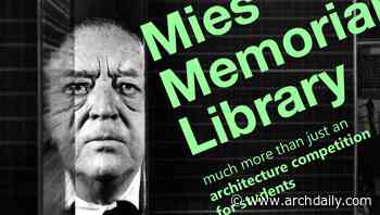 Mies Memorial Library: Architecture Competition for Students - ArchDaily