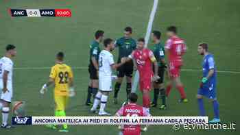 L'Ancona Matelica ai piedi di Rolfini. La Fermana cade a Pescara - Redazione ETV Marche
