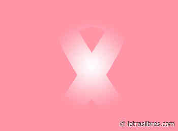 Cáncer de mama: listones rosas y rebeliones productivas - LetrasLibres.com