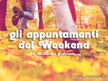 7 cose da fare a Crotone e provincia in questo fine settimana (22-24 ottobre) - CrotoneOK.it