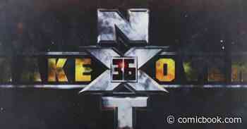 NXT TakeOver is a No Show on WWE's Updated Calendar - ComicBook.com