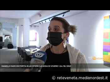 BASSANO DEL GRAPPA | DANIELE MARCON PORTA IN 49 OPERE ‘LA GIOIA DI VIVERE’ - RETE VENETA