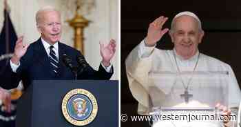 Devout Catholic? Joe Biden Blows Off Pope to Handle Left's Long-Lasting Disaster