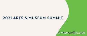 2021 Arts & Museum Summit: Reimagining Museum Narratives in the 21st Century - Announcements - E-Flux