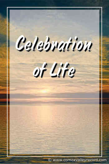 Of Life Celebrations ~ - Comox Valley Record