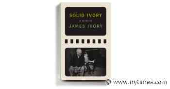 James Ivory, Famous for Buttoned-Up Films, Is Frank About Sex and Much Else in His Memoir