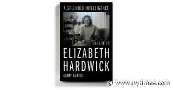 The Critic Elizabeth Hardwick Was Very Tough on Biographies. Now Here’s One of Her.