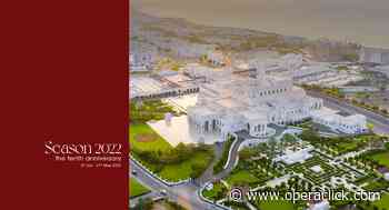Royal Opera House Muscat presenta la nuova stagione 2022 - OperaClick