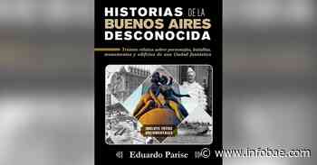 “Historias de la Buenos Aires desconocida”: 30 relatos para conocerla - infobae