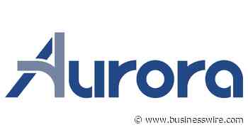 Aurora Closes Business Combination with Over $1.8 Billion in Gross Proceeds and Cash on Hand - Business Wire