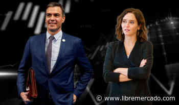 Ayuso vs Sánchez: los resultados de dos formas opuestas de manejar la economía - Libre Mercado