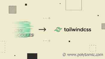 Goodbye CSS Modules, Hello TailwindCSS