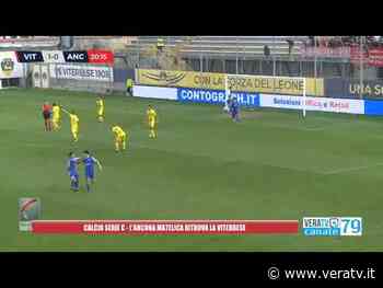 Calcio Serie C - L'Ancona Matelica sfida ancora la Viterbese, oggi gli ottavi di Coppa Italia - VeraTV canale 79 - VeraTV