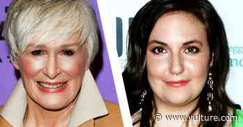 Lena Dunham Says Glenn Close Once Cut Her Out of a Corset - Vulture