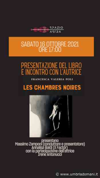 Francesca Valeria Poli presenta a Foligno il suo libro "Les chambres noires" - Umbriadomani
