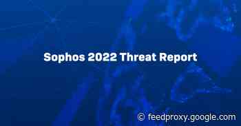 Sophos 2022 Threat Report: Malware, Mobile, Machine learning and more!