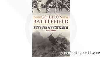 #Sunrisers Book Club Review: 'From the Gridiron to the Battlefield: Minnesota's March to a College Football Title and into World War II'