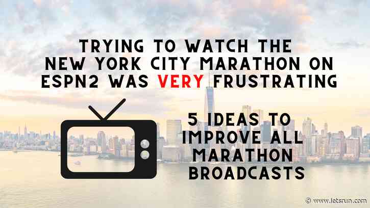 The 2021 New York City Marathon ESPN2 Broadcast Was Very Frustrating To Watch At Times -- 5 Ideas To Improve All Marathon Broadcasts The 2021 New York City Marathon ESPN2 Broadcast Was Very Frustrating To Watch - 5 Ideas To Improve All Marath - LetsRun.co