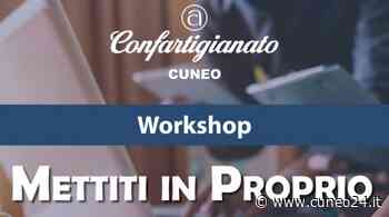 “Mettiti in Proprio”, workshop di Confartigianato Cuneo per aspiranti imprenditori - Cuneo24