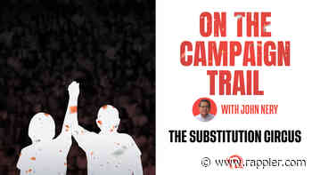 [WATCH] On The Campaign Trail with John Nery: The substitution circus - Rappler