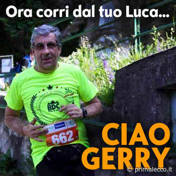Addio Gerry, ora corri dal tuo Luca - Prima Lecco