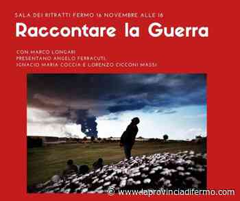 "Raccontare la guerra", a Fermo l'incontro con il fotografo Marco Longari - Laprovinciadifermo.com
