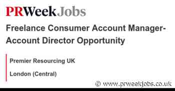 Premier Resourcing UK: Freelance Consumer Account Manager- Account Director Opportunity